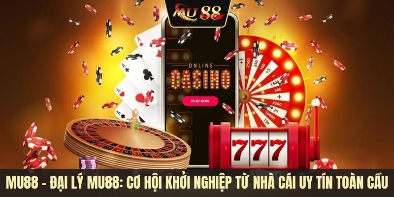 Đại lý MU88 – Cơ hội khởi nghiệp từ nhà cái uy tín toàn cầu