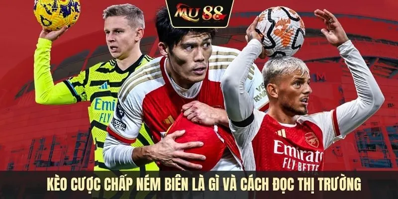 Kèo cược chấp ném biên là gì? Cách đọc thị trường phụ không hề ngẫu nhiên