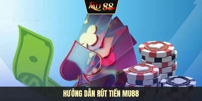 Rút tiền MU88